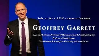 A Global Conversation with Wharton Dean Geoff Garrett