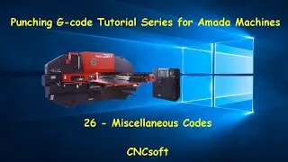 26 - Miscellaneous Codes - Punch Programming G-code Tutorial Series for Amada Machines