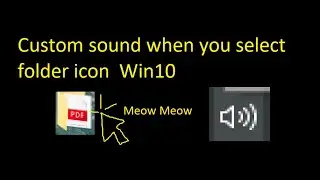 Change custom sound when you select folder icon in Win10