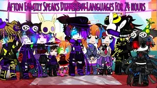 Afton Family and Some Others Speaks Different Languages for 24 hours / FNaF / Sparkle_Aftøn
