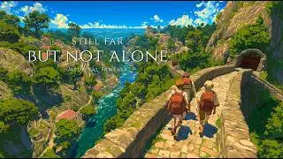 Still Far, But Not Alone | Medieval Fantasy Music for Focus and Relax