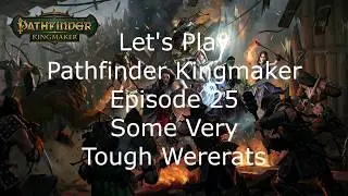 Let's Play Pathfinder Kingmaker  Episode 25 Some very tough Wererats