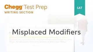 SAT prep - SAT Writing: Misplaced Modifiers - Chegg Test Prep