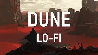 DUNE [Lo-Fi] - [Ambient] Chill Hop & Relax