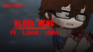 ★BLOOD MEME||ft. Linch, John||Линчфд★