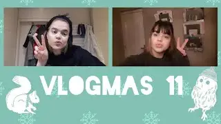 VLOGMAS 11🎅🏻🎄|-GirlsOnly-