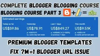 Blogging Course pt 3 | Premium Blogger Template | How to fix ?m= 1 in Blogger | Blogger URL Fix
