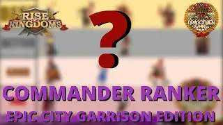 Epic Commander Ranker Series - City Garrison Edition - Rise of Kingdoms