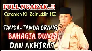 CERAMAH KH ZAINUDDIN MZ  - TANDA - TANDA ORANG BAHAGIA DUNIA DAN AKHIRAT