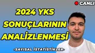 2024 YKS ÜZERİNE BAZI SAYISAL VERİLER.