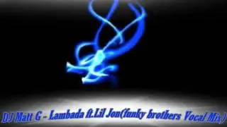 Dj Matt G FT. Lil Jon -Lambada