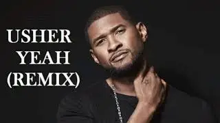 Usher - Yeah (Remix)