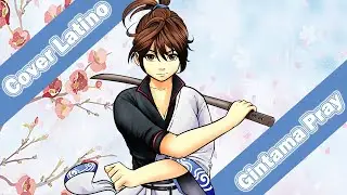 Gintama Opening Pray - Cover Latino