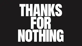 Thanks For Nothing | Lyric Video