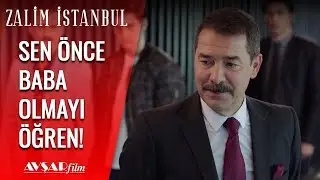 Sen Önce Baba Olmayı Öğren! - Zalim İstanbul 3. Bölüm