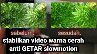 CARA MENSTABILKAN VIDEO WARNA CERAH ANTI GETAR SLOWMOTION SEPERTI KAMERA MAHAL PADAHAL HP KENTANG..?