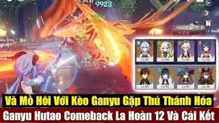 Kèo Ganyu Không Kháng Gián Đoạn Gặp Thú Thánh Hóa La Hoàn 12  - Hutao Vẫn Khét Lắm Nha 5.1