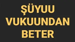 ŞÜYUU VUKUUNDAN BETER