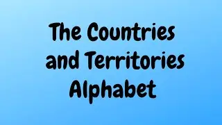 The Countries and Territories Alphabet | Everything A-Z