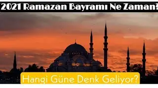 2021 Ramazan Bayramı Ne Zaman? Hangi güne denk geliyor?