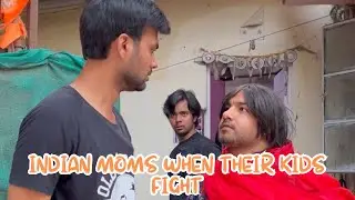 Indian moms when their kids fight ft. 