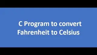 C program for Fahrenheit to Celsius Conversion