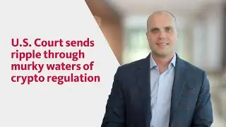 U.S. Court sends ripple through murky waters of crypto regulation