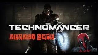 DEADDY GAME - The Technomancer 2016