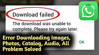 Whatsapp Download Failed | Whatsapp Download Failed problem | Whatsapp Problem Solve 2021