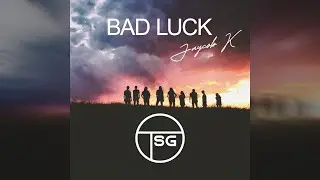 Jaycob K - Bad Luck
