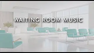 Calm Waiting Room Music for Doctors and Clinics – 8 Hours No Copyright Piano Ambient
