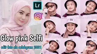 Cara edit foto Lightroom ala selebgram filter glow pink Selfi~foto Instagram bagus
