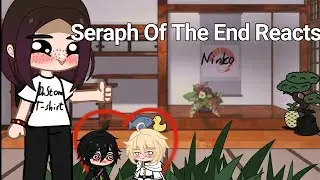 Seraph Of The End Reacts (past-) (1/?)