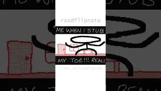me when I stub my toe 
