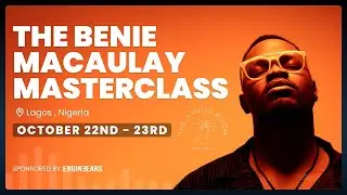 The Benie Macaulay Masterclass sponsored by Engineears x Mixed by Ali🎚️🎛️