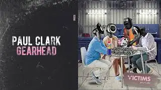 Paul Clark - Gearhead [Victims Helpline]
