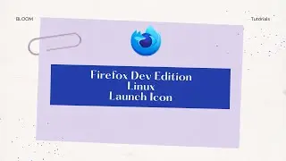 How to Create a  Launch Icon for Firefox Developer Edition on Linux