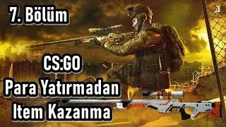 CS:GO Para Yatırmadan Item Kazanma - 7. Bölüm