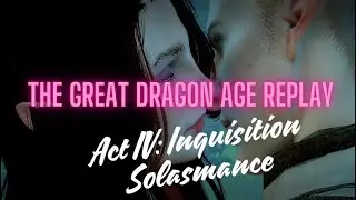 The Great Dragon Age Replay Act IV: Inquisition Solasmance