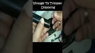 Unboxing A Vintage T9 Trimmer Like A Pro 