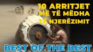 10 arritjet më të mëdha të njerëzimit | BEST OF THE BEST
