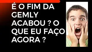 É O Fim Da Gemly  Acabou ? O Que Eu Faço Agora ?