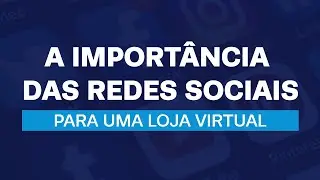 LIVE - 04 | A IMPORTÂNCIA DAS REDES SOCIAIS PARA UMA LOJA VIRTUAL