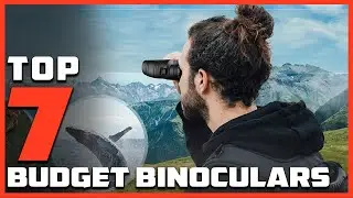 Top 7 Affordable Binoculars for Every Outdoor Enthusiast in 2024