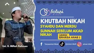 KHUTBAH NIKAH SYAHDU DAN MERDU | Versi Bahasa Arab 1 | SUNNAH SEBELUM AKAD NIKAH