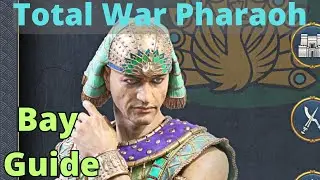 Bay Guide - Total War Pharaoh