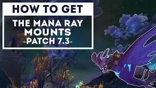 How to Get the Mana Ray Mounts - Patch 7.3