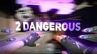 2 Dangerous ⚠️ (Valorant Montage)