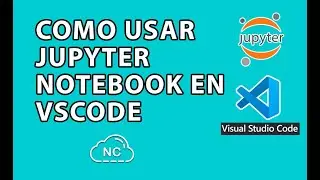 CÓMO USAR JUPYTER NOTEBOOK EN VISUAL STUDIO CODE