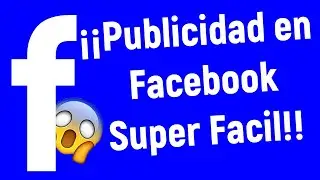Como HACER PUBLICIDAD en FACEBOOK